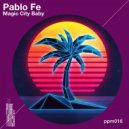 Pablo Fe - Magic City Baby (Original Mix)