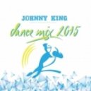 Johnny King - Dance mix 2015 ()