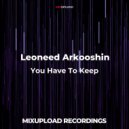 Leoneed Arkooshin - You Have To Keep