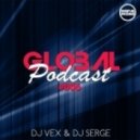 DJ VeX & DJ Serge - GLOBAL PODCAST #006 (Digital Promo)