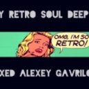 ALEXEY GAVRILOV - MY RETRO SOUL DEEP 2