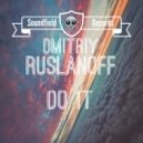 Dmitriy Ruslanoff - Do it (Original Mix)