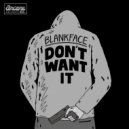 Blankface, Hedex - Dont Want It (Hedex Remix)