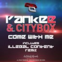 Yankee, Citybox - Come With Me (ilLegal Content Remix)