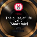 tOxxx - The pulse of life vol.2 (Short mix) (Short rmx)