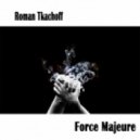 Roman Tkachoff - Force Majeure (Original Mix)