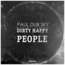 Paul dub Sky - Dirty Happy People (Original Mix)