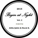 Atilla Şahin & Murat B. - Begin at Night (Vol. 2)