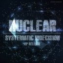 NuClear - Systematic Indecision