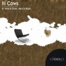 Ill Cows - He\'s A Goat (Original Mix)
