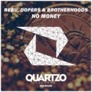 Rebu, Dopers, Brotherhoods - No Money (Original Mix)