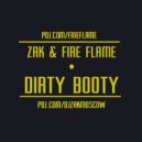 Zak & Fire Flame - Dirty Booty (Original Mix)