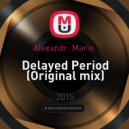 Alexandr. Mario - Delayed Period (Original mix)