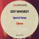 Edy Whiskey - Special Deep Show (November 2015)