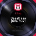 LStep - BassBass (live mix)