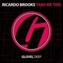 Ricardo Brooks - Take Me Too (Original Mix)