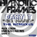 Dany T - So Hard (Mauro Alpha & Alex Pinto Remix) (Mauro Alpha & Alex Pinto Remix)