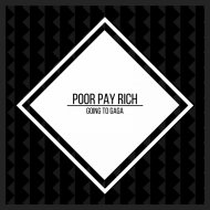 Poor Pay Rich - Going to Gaga