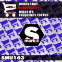 Hauckshay - Escapism (Frequency Foetus Remix)