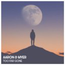 Aaron & Myer - Too Far Gone (Original Mix)