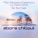 Max Denoise & Casanovix feat Claire Willis - So Surreal (Original Mix)