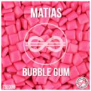 Matias - Bubble Gum (Original Mix)
