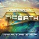 Jenny Karol - ReBirth.The Future is Now! (Mix)