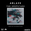 Ablaze & The DropStarz - Fuckin Dobbastepa (feat. The DropStarz) (Original)