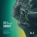 Akami & Game Over Djs - Shout (Original Mix)