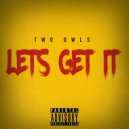 TWO OWLS & - Lets Get It (Original Mix)