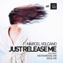 Marcel Volcano - Just Release Me (Vocal Mix)