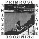 Primrose - Breathe (Original Mix)