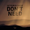 Detour & Cassé - Don\'t Need (Extended Edit)