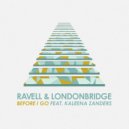 Ravell & LondonBridge & Kaleena Zanders - Before I Go (feat. Kaleena Zanders) (Original Mix)