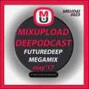 bRUJODJ - Mixupload Deep Podcast #023 (May\'17 Future Deep Megamix)