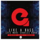 Less More & Charles Bora - Like A Bass (KBourne Remix)