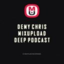 Demy Chris - Mixupload Deep Podcast (May 2017)