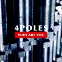 4Poles - Who Are You (Original Mix)