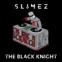 Slimez - The Black Knight (Original Mix)