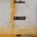 SteepNoise - Smash (Original mix)