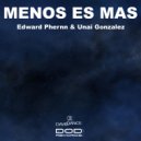 Edward Phernn & Unai Gonzalez - Menos Es Mas