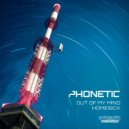 Phonetic - Out Of My Mind (Original Mix)