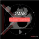 Dmak - Smash This Beat (Original Mix)