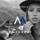 Miles Away - Watching U (Original Mix)