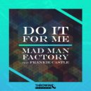 Mad Man Factory - Do It For Me (Radio Edit)