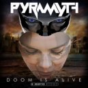 Pyramyth - Doom Is Alive (Original Mix)