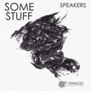 Some Stuff - Speakers (Original Mix)