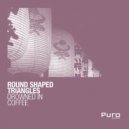 Round Shaped Triangles - Drowned In Coffee (Jembesoul Remix)