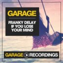 Franky Delay - If You Lose Your Mind (Original Mix)