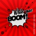 White-Max - Boom (Original Mix)